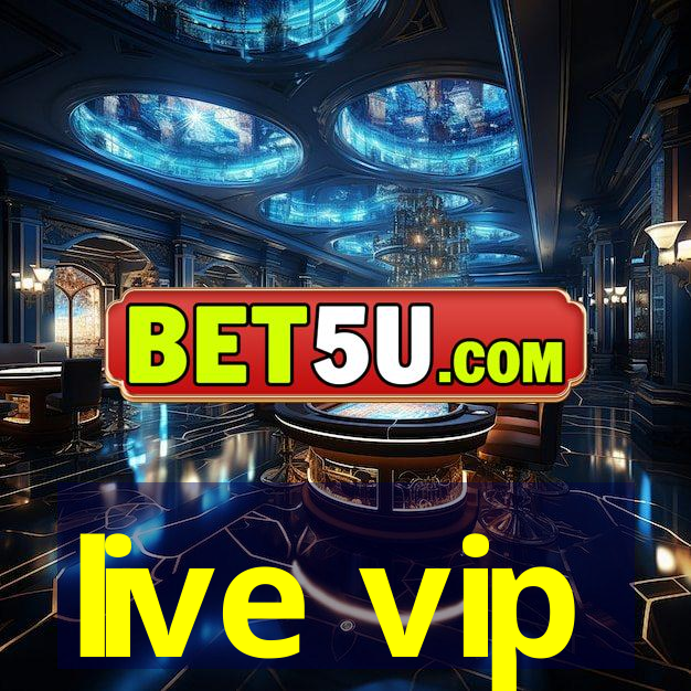 live vip